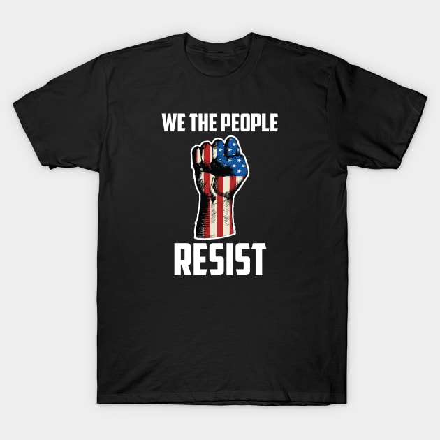 We The People Resist, Protest Design T-Shirt by UrbanLifeApparel